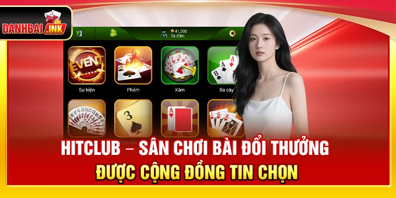 Hitclub – Sân Chơi Bài Đổi Thưởng Được Cộng Đồng Tin Chọn