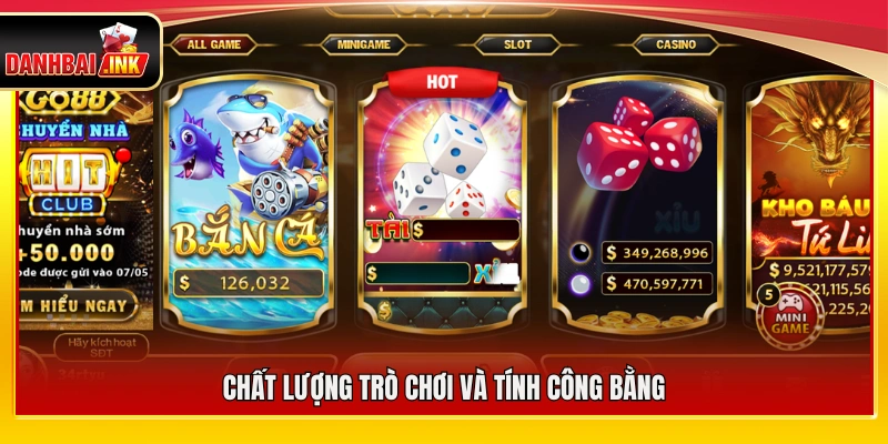 Chất lượng game ổn định cùng tính minh bạch cao